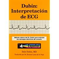 Dubin: Interpretacion de ECG- Rapid Interpretation of EKGs: Metodo Clasico del Dr. Dubin Para Entender los Mensajes…